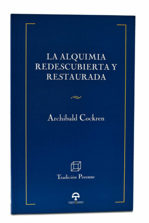 LA ALQUIMIA REDESCUBIERTA Y RESTAURADA