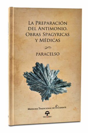 LA PREPARACIÓN DEL ANTIMONIO. OBRAS SPAGYRICAS Y MÉDICAS