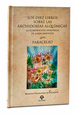 LOS DIEZ LIBROS SOBRE LAS ARCHIDOXIAS ALQUÍMICAS