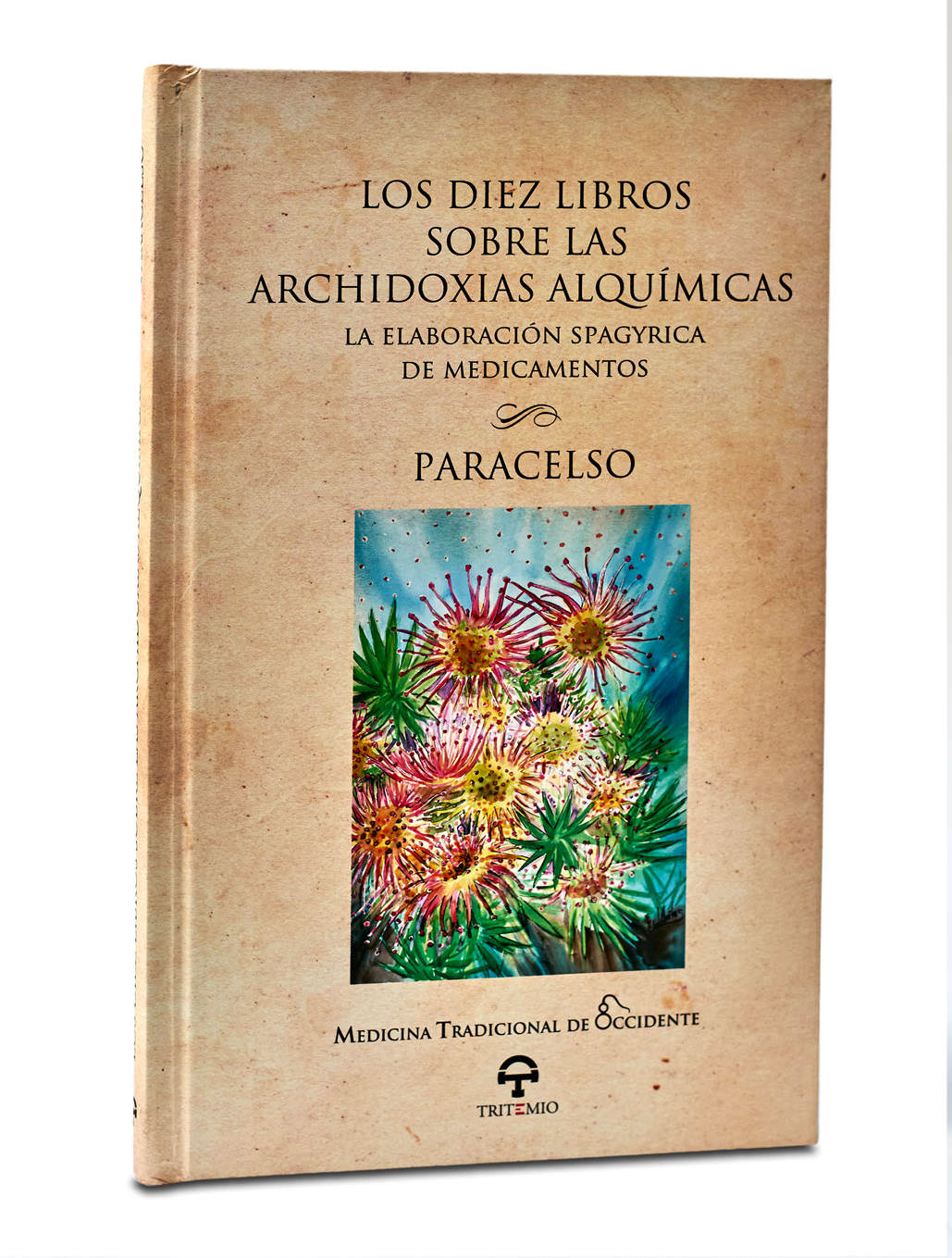 LOS DIEZ LIBROS SOBRE LAS ARCHIDOXIAS ALQUÍMICAS